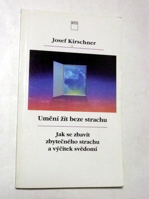 Josef Kirschner UMĚNÍ ŽÍT BEZE STRACHU