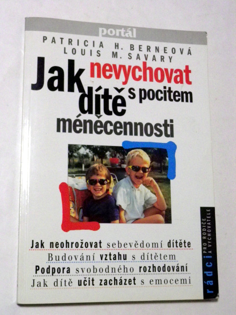 Patricia H. Berneová JAK NEVYCHOVAT DÍTĚ S POCITEM MÉNĚCENNOSTI