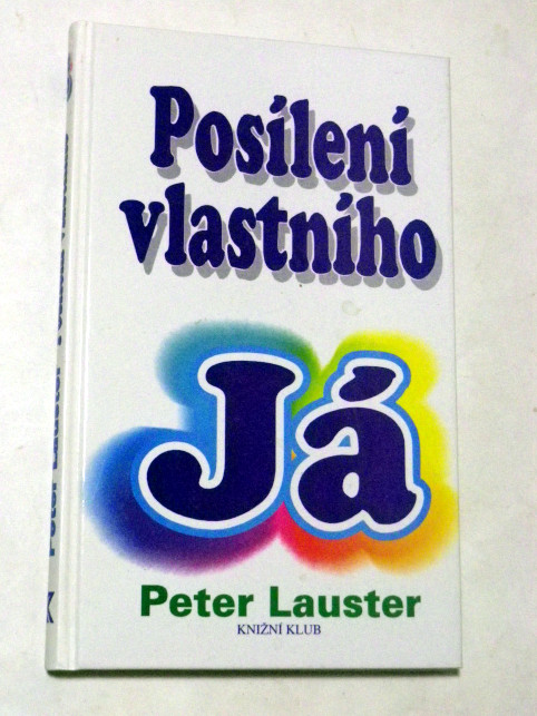 Peter Lauster POSÍLENÍ VLASTNÍHO JÁ