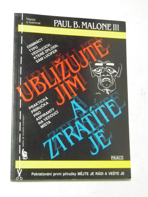 Paul B. Malone UBLIŽUJTE JIM A ZTRATÍTE JE