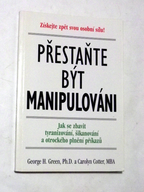 George H. Green PŘESTAŇTE BÝT MANIPULOVÁNÍ