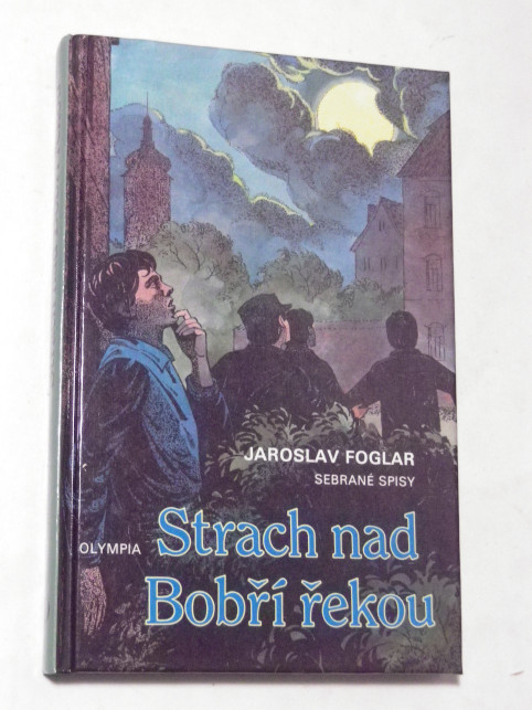 Jaroslav Foglar STRACH NAD BOBŘÍ ŘEKOU